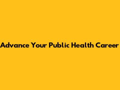 Advance Your Public Health Career