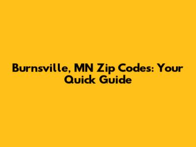 Burnsville, MN Zip Codes: Your Quick Guide