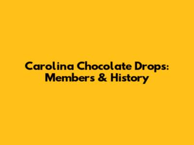 Carolina Chocolate Drops: Members & History