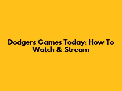 Dodgers Games Today: How To Watch & Stream
