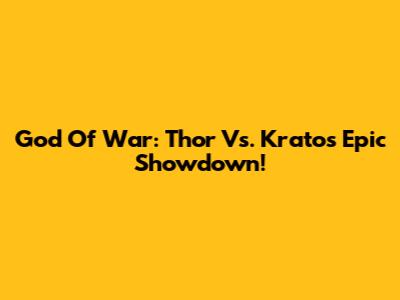 God Of War: Thor Vs. Kratos Epic Showdown!