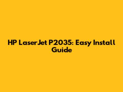 HP LaserJet P2035: Easy Install Guide