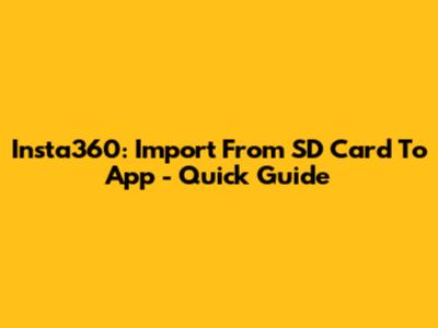 Insta360: Import From SD Card To App - Quick Guide