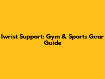 Iwrist Support: Gym & Sports Gear Guide