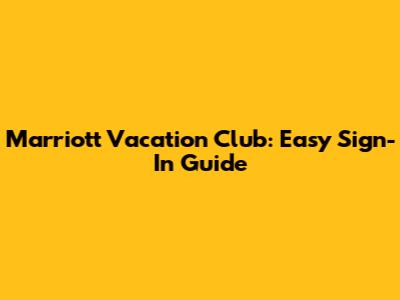 Marriott Vacation Club: Easy Sign-In Guide