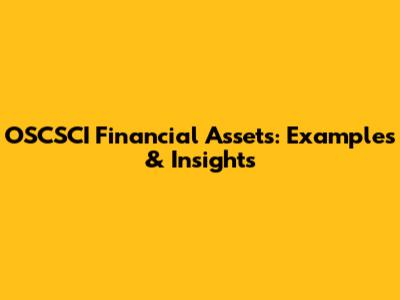 OSCSCI Financial Assets: Examples & Insights