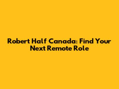 Robert Half Canada: Find Your Next Remote Role