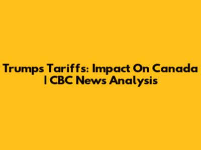 Trump's Tariffs: Impact On Canada | CBC News Analysis