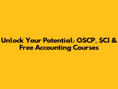 Unlock Your Potential: OSCP, SCI & Free Accounting Courses