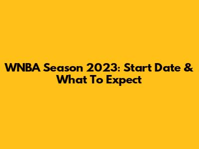 WNBA Season 2023: Start Date & What To Expect